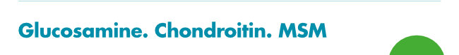 Glucosamine. Chondroitin. MSM